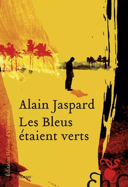 Les Bleus étaient verts - Alain Jaspard - Héloïse d'Ormesson