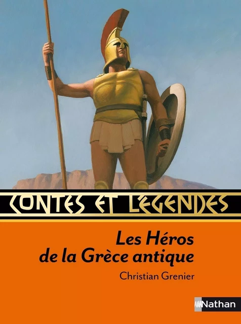 Contes et légendes: Les Héros de la Grèce antique - Christian Grenier - Nathan