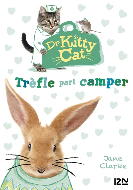 Docteur Kitty Cat - tome 01 : Trèfle part camper - Jane Clarke - Univers Poche