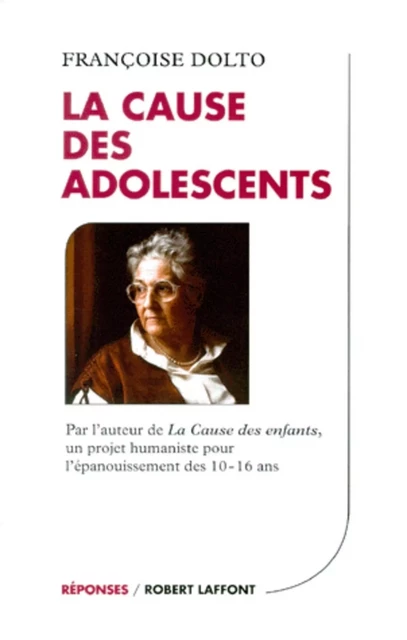 La cause des adolescents - Françoise Dolto - Groupe Robert Laffont