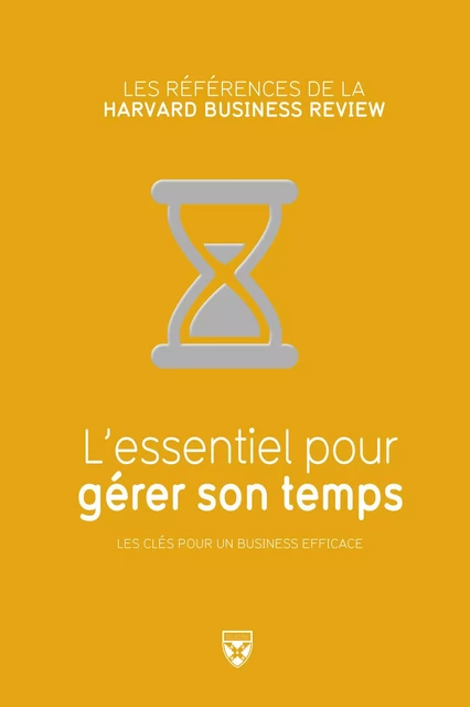 L'essentiel pour gérer son temps - Michael Roberto, Richard Luecke - Editions Prisma