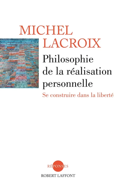 Philosophie de la réalisation personnelle - Michel Lacroix - Groupe Robert Laffont