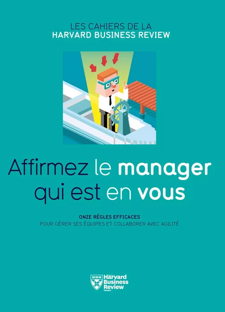 Affirmez le manager qui est en vous -  Harvard Business Review - Editions Prisma