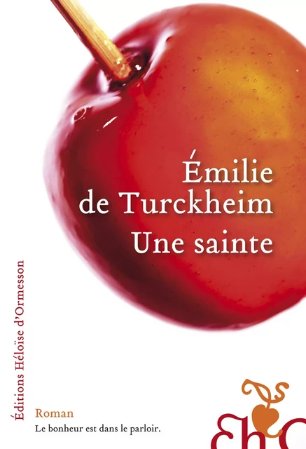 Une sainte - Émilie de Turckheim - Héloïse d'Ormesson