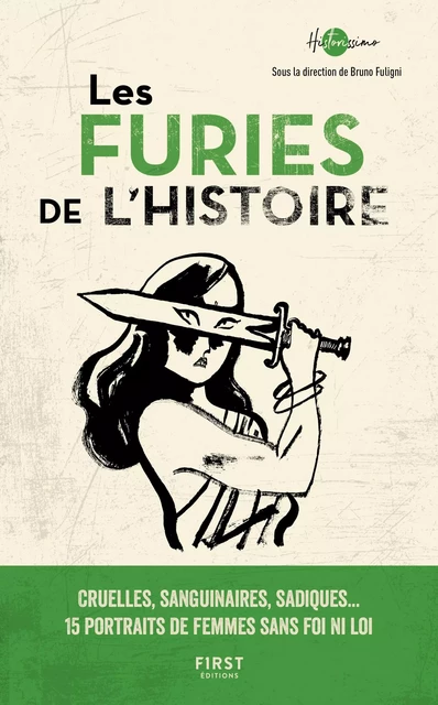 Les Furies de l'Histoire - cruelles , sanguinaires , sadiques : 15 portraits de femmes sans foi ni loi -  Collectif - edi8