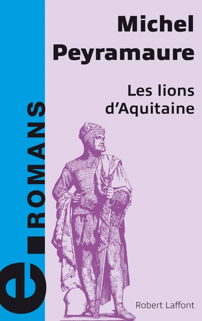 Les lions d'Aquitaine - Michel Peyramaure - Groupe Robert Laffont