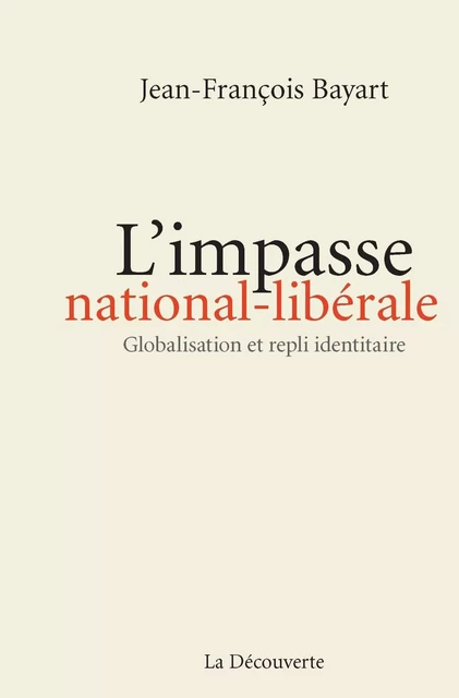 L'impasse national-libérale - Jean-François Bayart - La Découverte