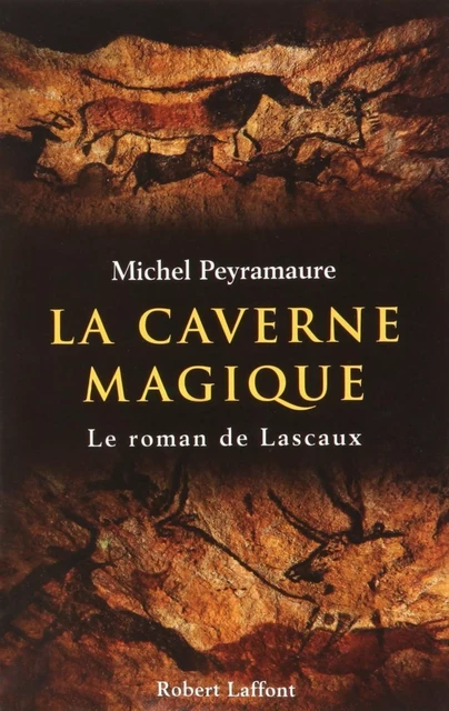 La Caverne magique - Michel Peyramaure - Groupe Robert Laffont