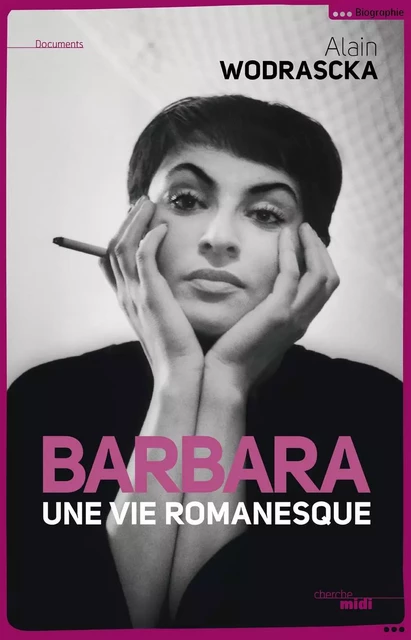 Barbara, une vie romanesque - Alain Wodrascka - LE CHERCHE MIDI