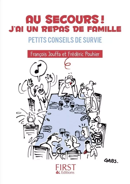 Petit Livre de - Au secours ! J'ai un repas de famille : petits conseils de survie - Frédéric Pouhier, François Jouffa - edi8