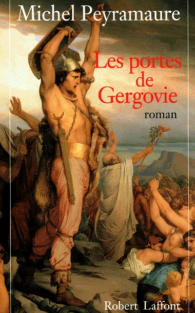 Les portes de Gergovie - Michel Peyramaure - Groupe Robert Laffont