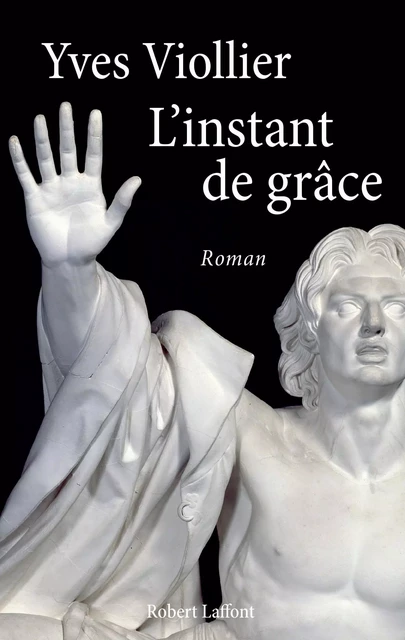 L'Instant de grâce - Yves Viollier - Groupe Robert Laffont