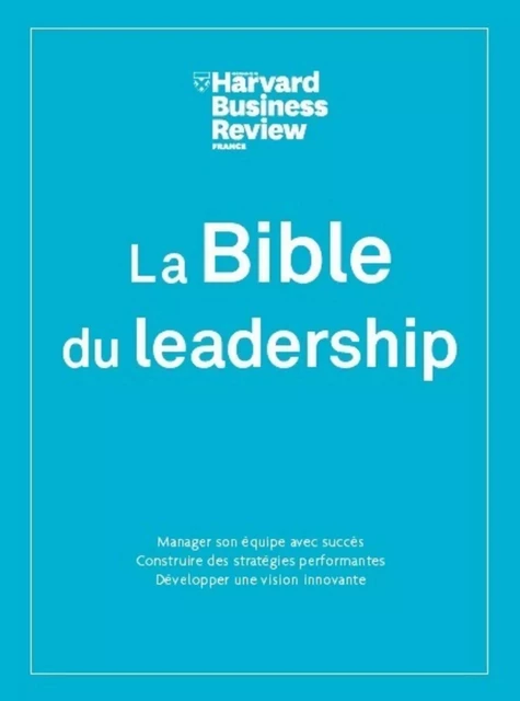 La Bible du leadership -  Harvard Business Review - Editions Prisma