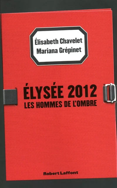 Elysée 2012 - Élisabeth Chavelet, Mariana Grepinet - Groupe Robert Laffont