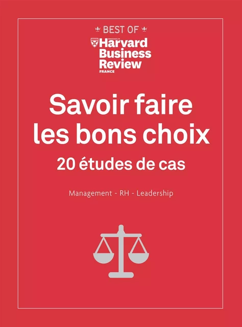 Savoir faire les bons choix - 20 études de cas Management, RH, Leadership -  Harvard Business Review - Editions Prisma