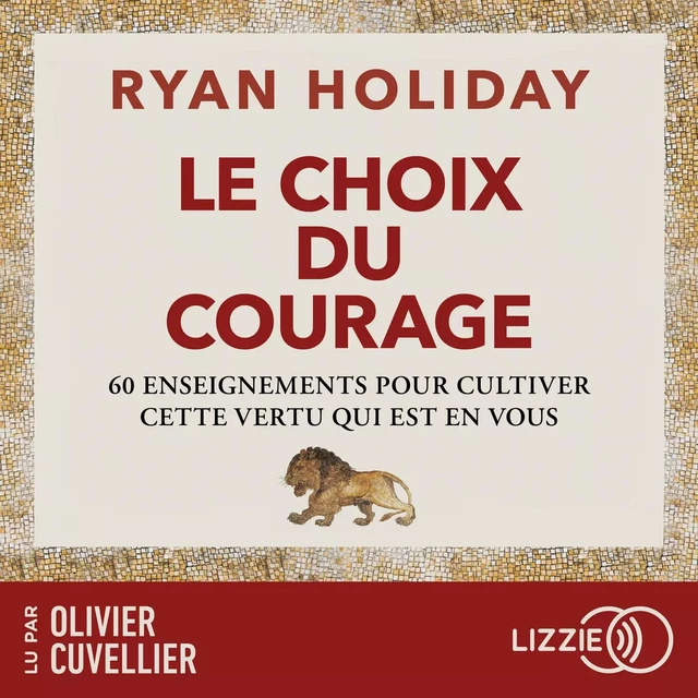 Le Choix du courage - 60 enseignements pour cultiver cette vertu qui est en vous - Ryan Holiday - Univers Poche