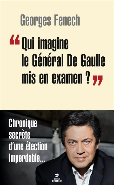 "Qui imagine le Général De Gaulle mis en examen ?" - Georges Fenech - edi8