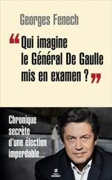 "Qui imagine le Général De Gaulle mis en examen ?"