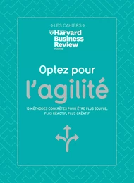 Optez pour l'agilité - 10 méthodes concrètes pour être plus souple, plus réactif, plus créatif