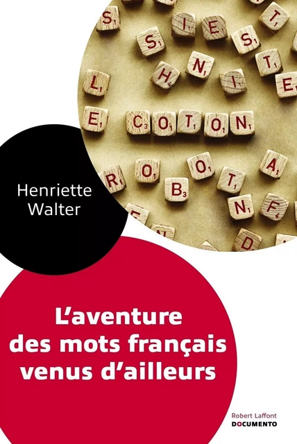 L'Aventure des mots français venus d'ailleurs - Henriette Walter - Groupe Robert Laffont