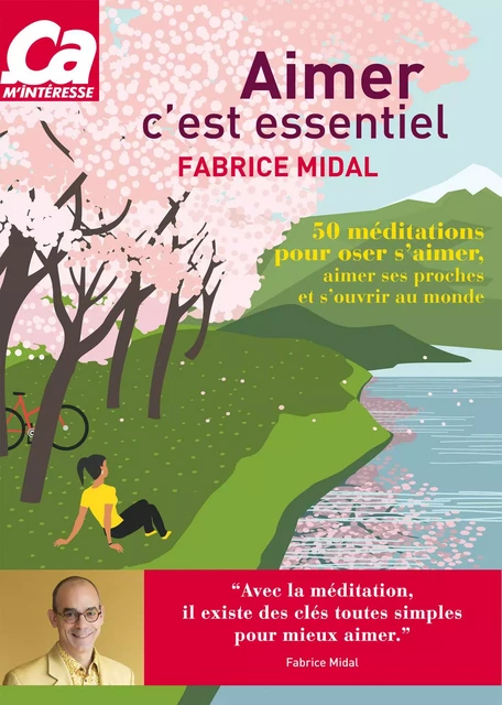 Aimer c'est essentiel - 50 méditations pour oser s'aimer, aimer ses proches et s'ouvrir au monde - Fabrice Midal - Editions Prisma