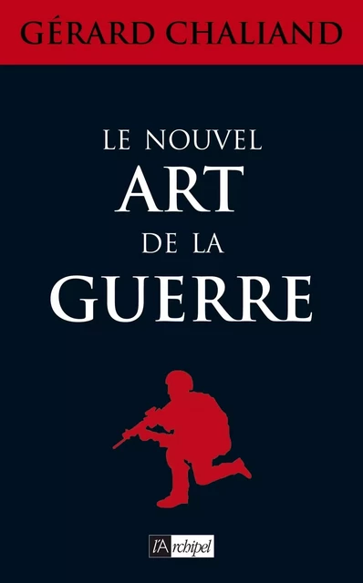 Le nouvel art de la guerre - Gérard Chaliand - L'Archipel