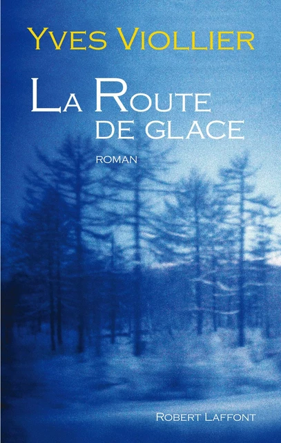 La Route de glace - Yves Viollier - Groupe Robert Laffont