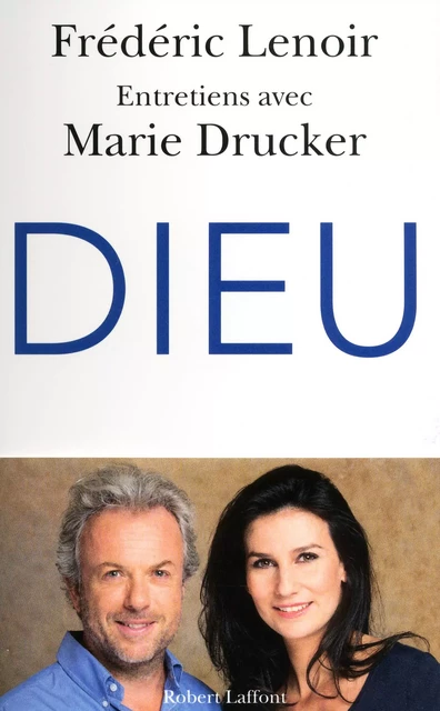 Dieu - Frédéric Lenoir, Marie Drucker - Groupe Robert Laffont