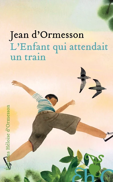 L'enfant qui attendait un train - Jean d' Ormesson - Héloïse d'Ormesson