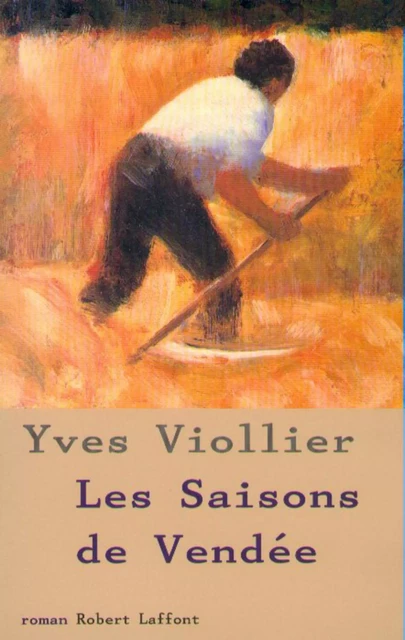 Les Saisons de Vendée - Tome 1 - Yves Viollier - Groupe Robert Laffont