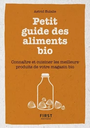 Petit livre de - Petit guide des aliments bio - Connaître et cuisiner les meilleurs produits de votr