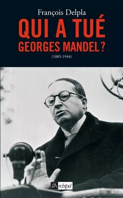 Qui a tué Georges Mandel ? - François Delpla - L'Archipel