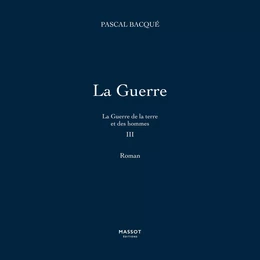 La Guerre de la terre et des hommes - Tome 3 La Guerre