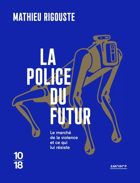 La police du futur - Mathieu Rigouste - Univers Poche