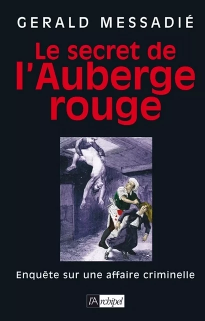 Le secret de l'auberge rouge - Gerald Messadié - L'Archipel