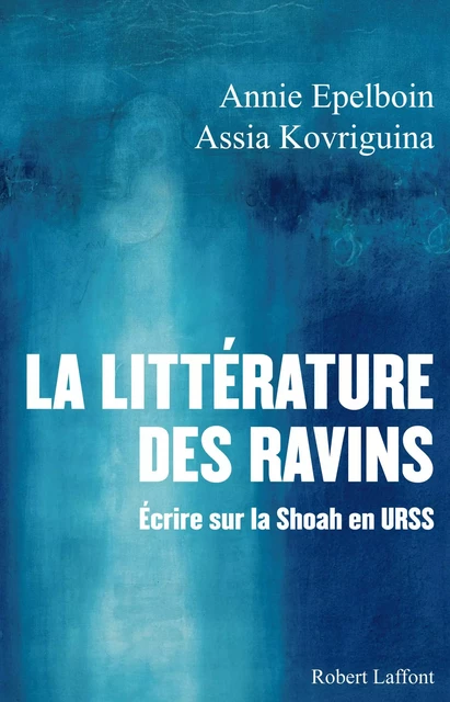 La Littérature des ravins - Annie Epelboin, Assia Kovriguina - Groupe Robert Laffont