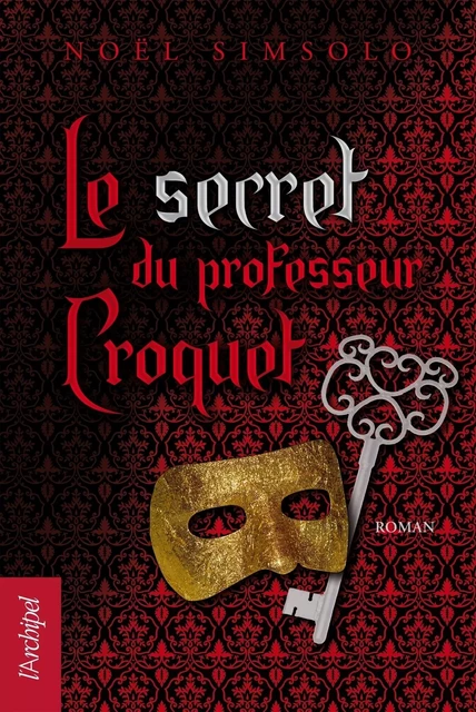 Le secret du professeur Croquet - Noël Simsolo - L'Archipel