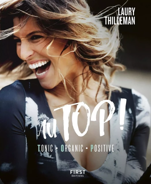 Au top ! Tonic - Organic - Positive - Laury Thilleman - edi8