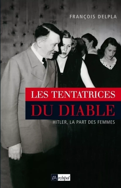 Les tentatrices du diable - François Delpla - L'Archipel