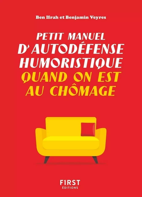 Petit manuel d'autodéfense humoristique quand on est au chômage - Un guide de survie drôle pour les chômeurs qui veulent avoir toujours le dernier mot ! - Benjamin Ifrah, Benjamin Veyres - edi8