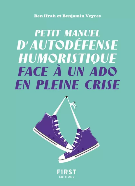 Petit manuel d'autodéfense humoristique face à un ado en pleine crise - Un petit livre pour toujours avoir le dernier mot et devenir l'as de la repartie ! - Benjamin Ifrah, Benjamin Veyres - edi8