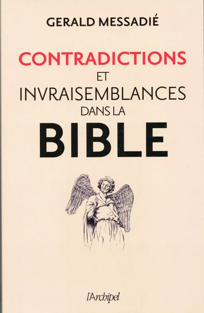 Contradictions et invraisemblances dans la Bible - Gerald Messadié - L'Archipel