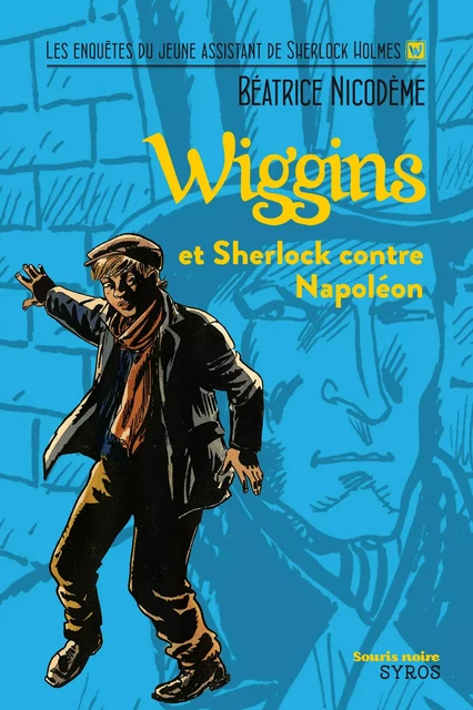 Wiggins et Sherlock contre Napoléon - Béatrice Nicodème - Nathan