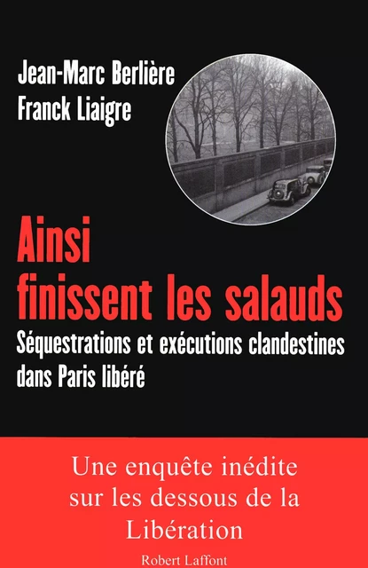 Ainsi finissent les salauds - Jean-Marc Berlière, Franck Liaigre - Groupe Robert Laffont