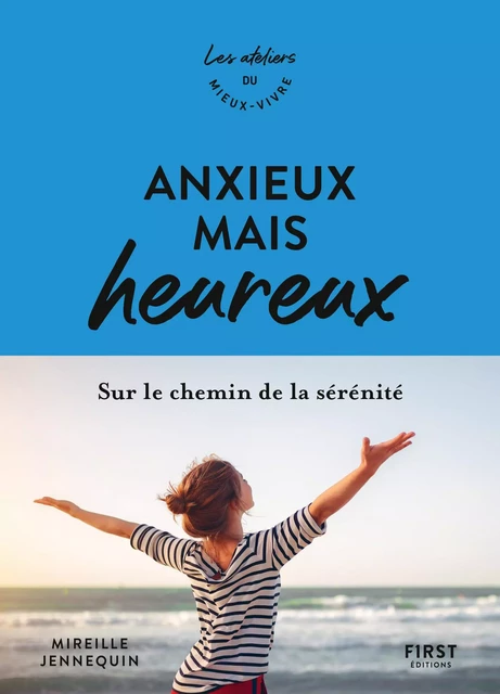 Anxieux mais heureux - sur le chemin de la sérénité - les ateliers du mieux-vivre - Mireille Jennequin - edi8