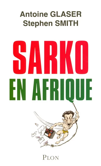 Sarko en afrique - Antoine Glaser, Stephen Smith - Place des éditeurs