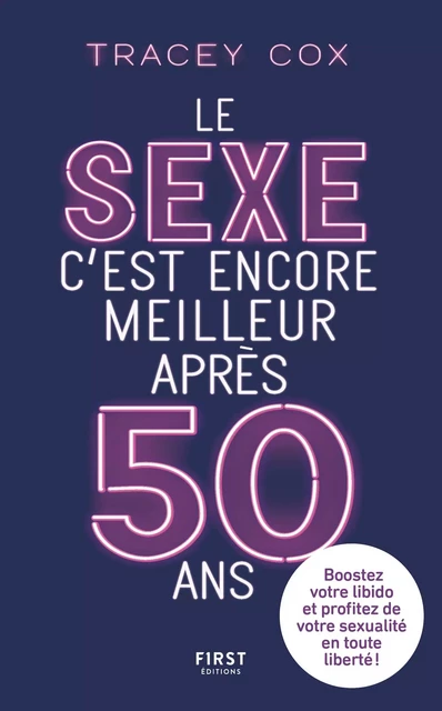 Le sexe c'est encore meilleur après 50 ans : Boostez votre libido et profitez de votre sexualité en toute liberté ! - Tracey Cox - edi8