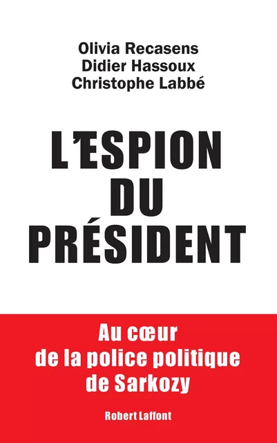 L'espion du président - Didier Hassoux, Christophe Labbé, Olivia Recasens - Groupe Robert Laffont