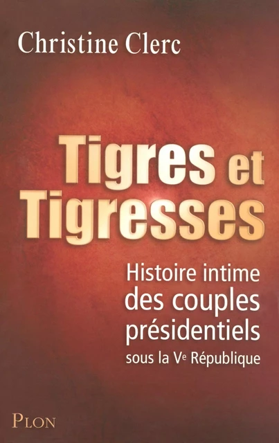 Tigres et Tigresses - Christine Clerc - Place des éditeurs