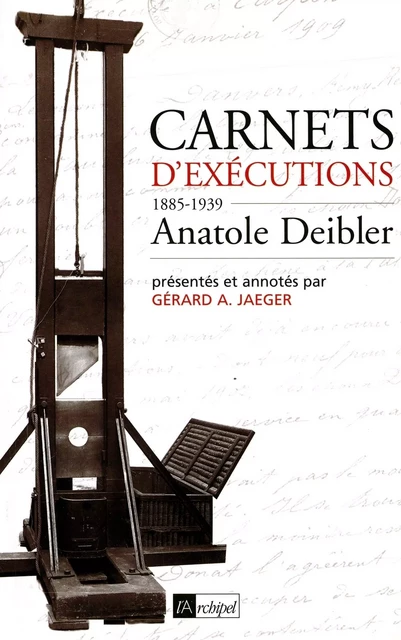 Carnets d'exécutions - Anatole Deibler - L'Archipel